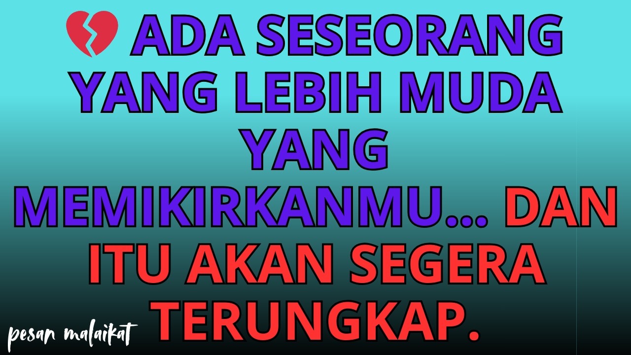 💔 Ada seseorang yang lebih muda yang memikirkanmu... dan itu akan segera terungkap.