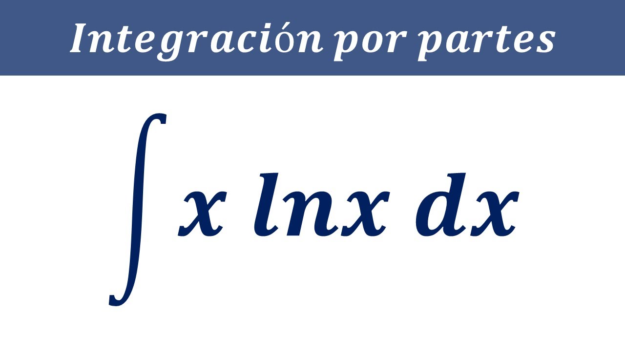 Como resolver Integral de x ln x dx integrales integración por partes monomio por logaritmo natural