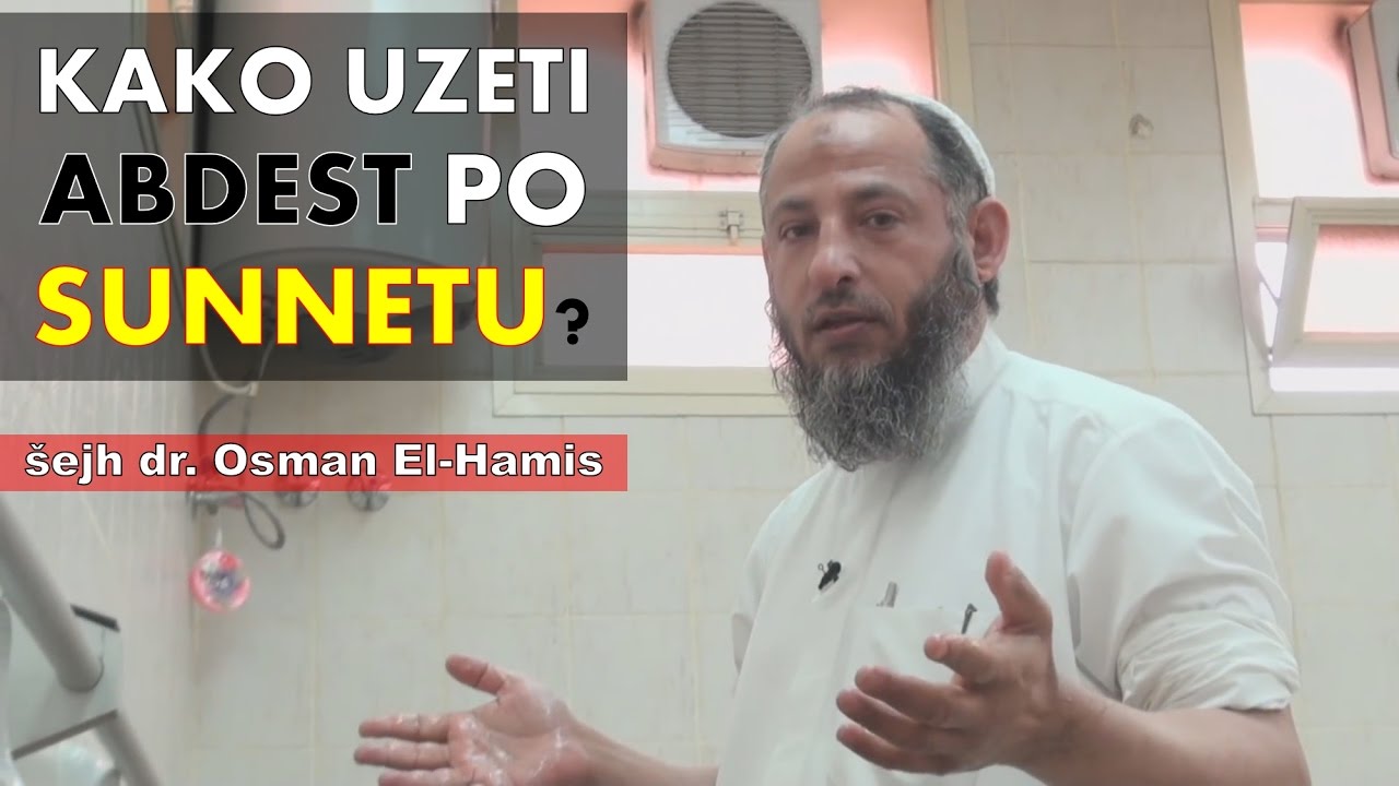 Kako uzeti abdest po sunnetu? || šejh dr. Osman El-Hamis