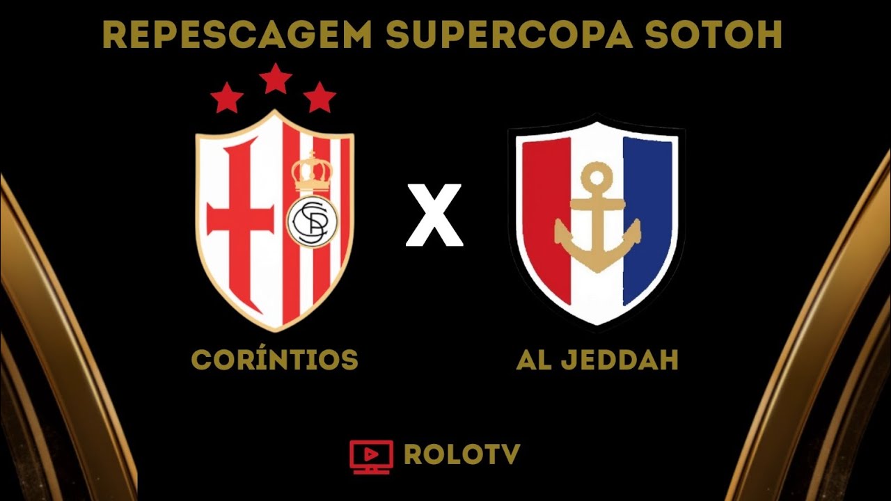 CORÍNTIOS  3 X 2  AL JEDDAH | REPESCAGEM - SUPERCOPA SOTOH!!!