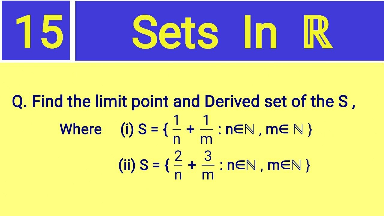 15. Sets in ℝ || Example of Limit points || Derived Set || Real Analysis ||