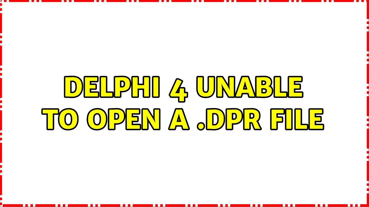 Delphi 4 Не удается открыть файл .dpr