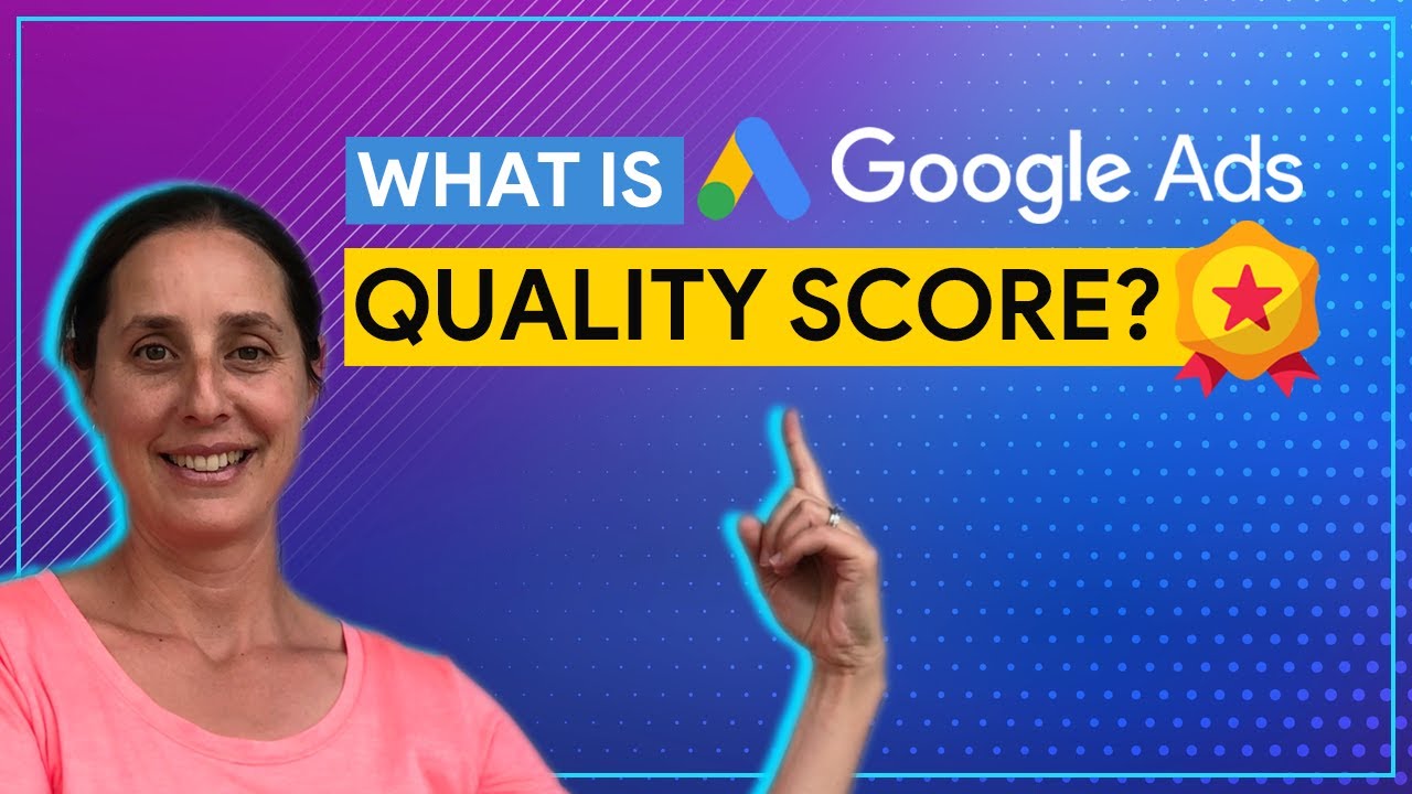 Google Ads Quality Score - Rank Higher on Adwords