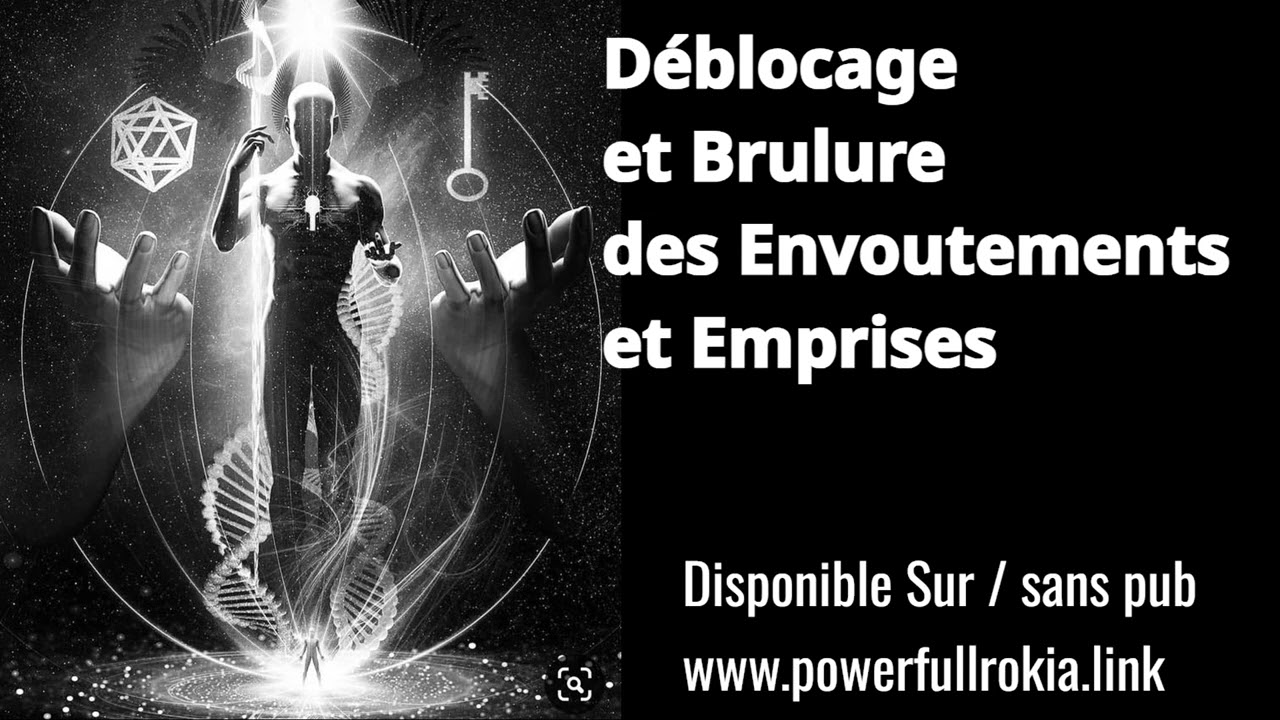Puissante Roqya D&eacute;blocage et Brulure de tout Envoutement et Emprise