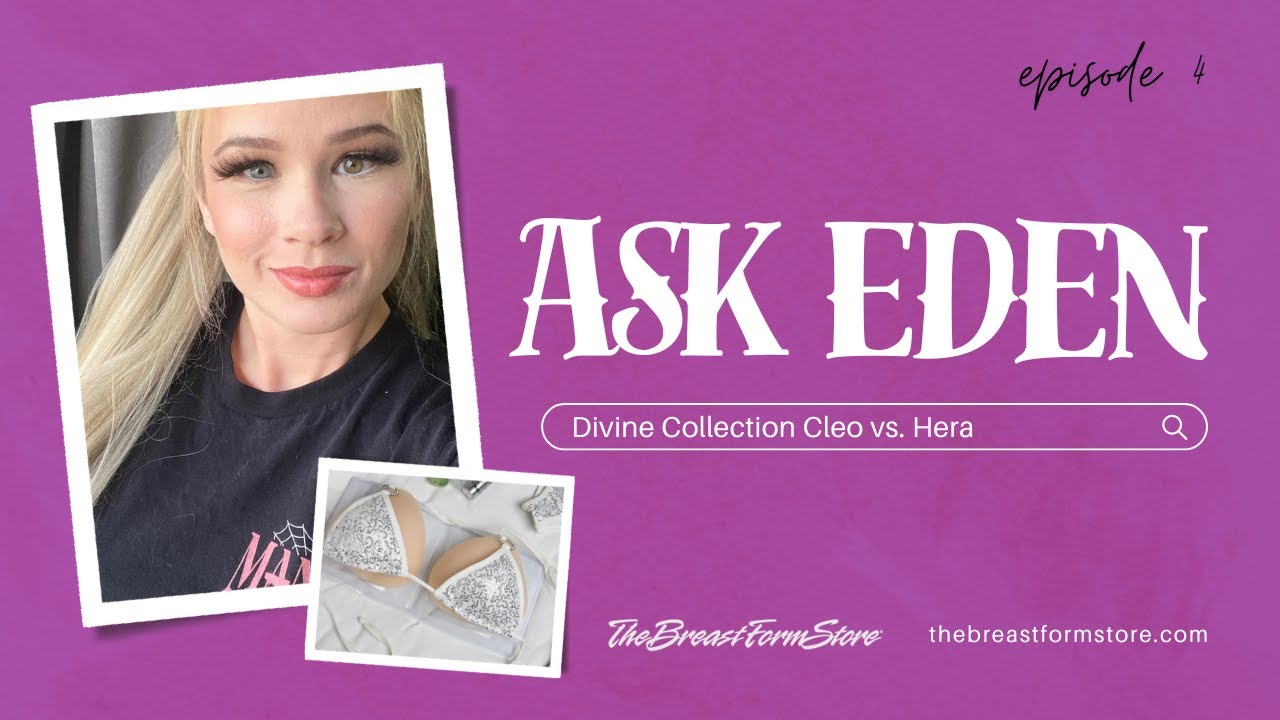 ASK EDEN | Season 1 Episode 4 | Hera vs Cleo Breast Forms | Choosing the Right Breast Forms