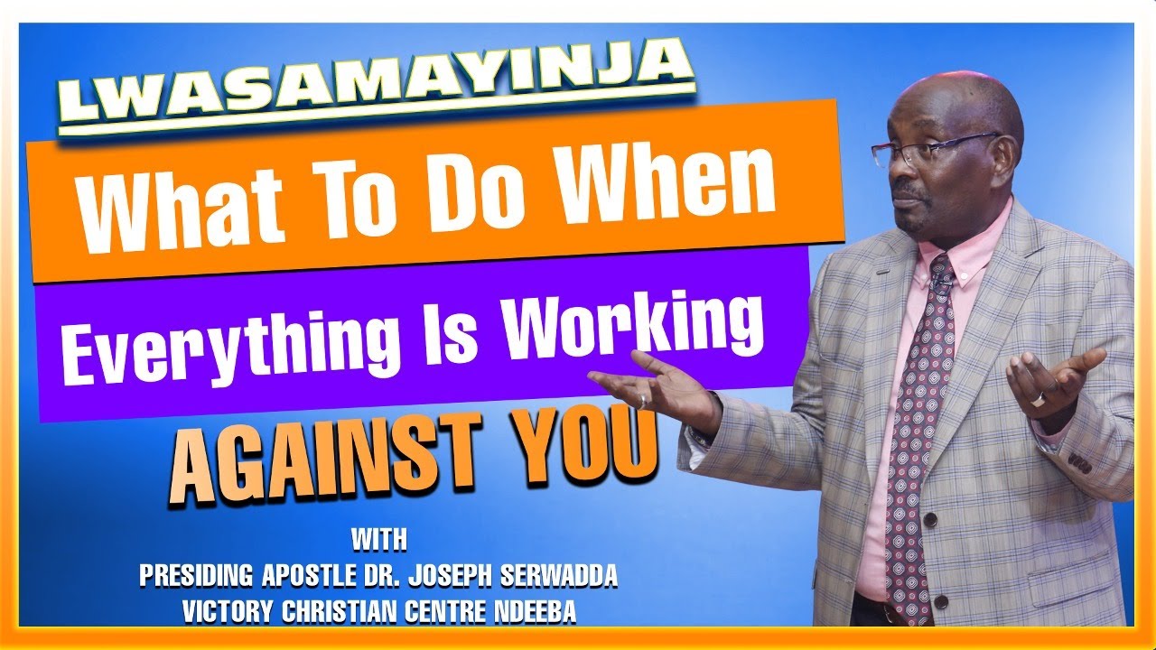 What To Do When Everything Is Working Against You || LWASAMAYINJA