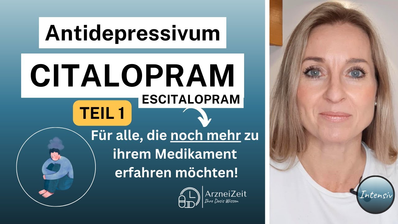 (Es-) Citalopram Intensiv➡️Das sollten Sie zur Einnahme Ihres Antidepressivums wissen! (ausführlich)