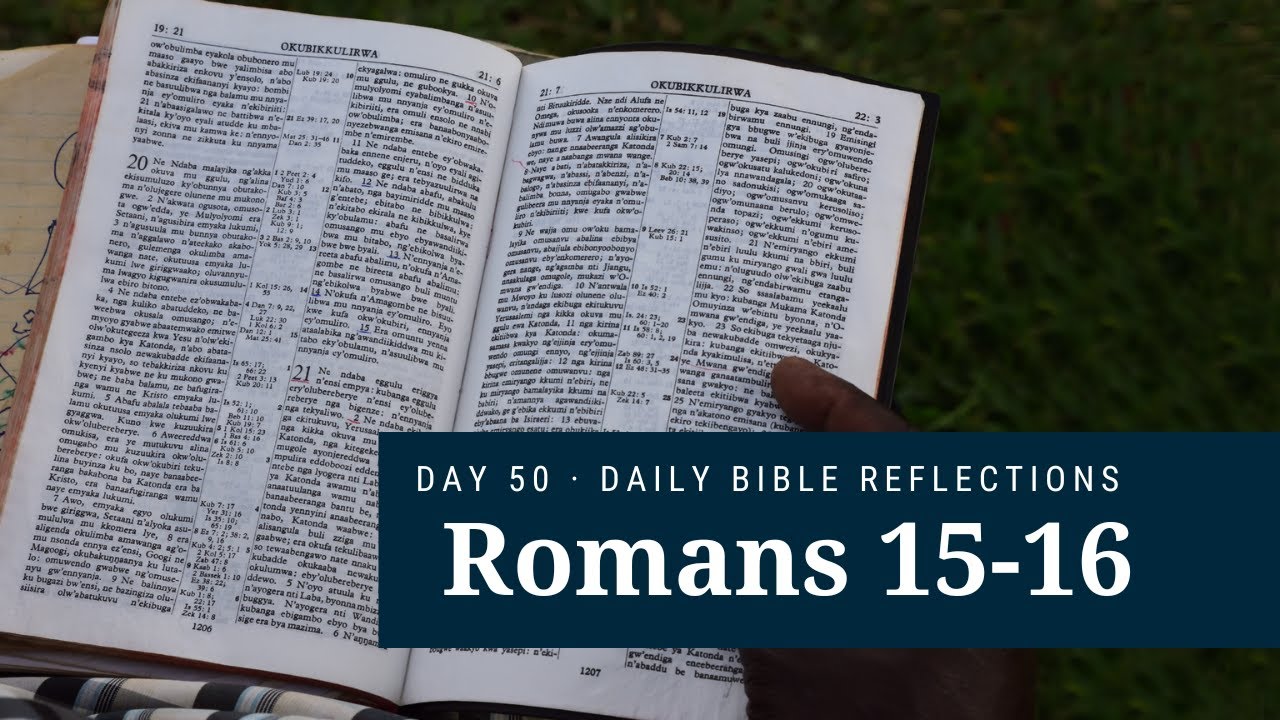 DAY 50 | Romans 15-16 | The Bible in A Year