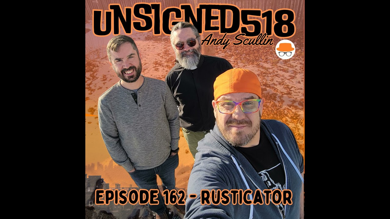 Unsigned518 - Episode 162 - Rusticator