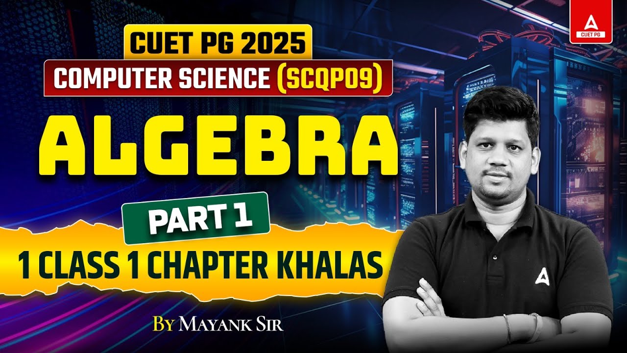 Algebra for CUET PG Computer Science 2025 | Part 1 | By Mayank Sir