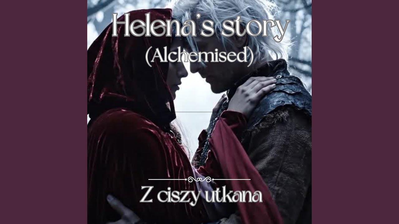 Helena's Story (Alchemised)