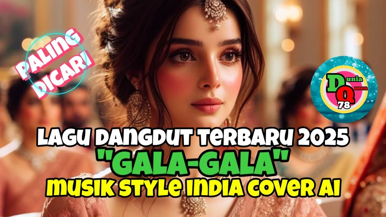 VIRAL ❗LAGU DANGDUT TERBARU 2025 - GALA GALA - MUSIC STYLE INDIA COVER AI