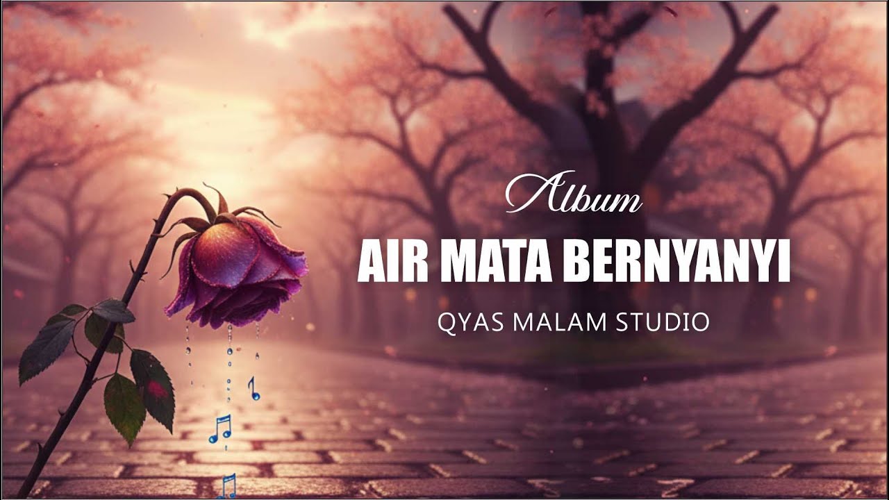 Air Mata Bernyanyi – Full Album Lagu Sedih & Romantis | Qyas Malam Studio