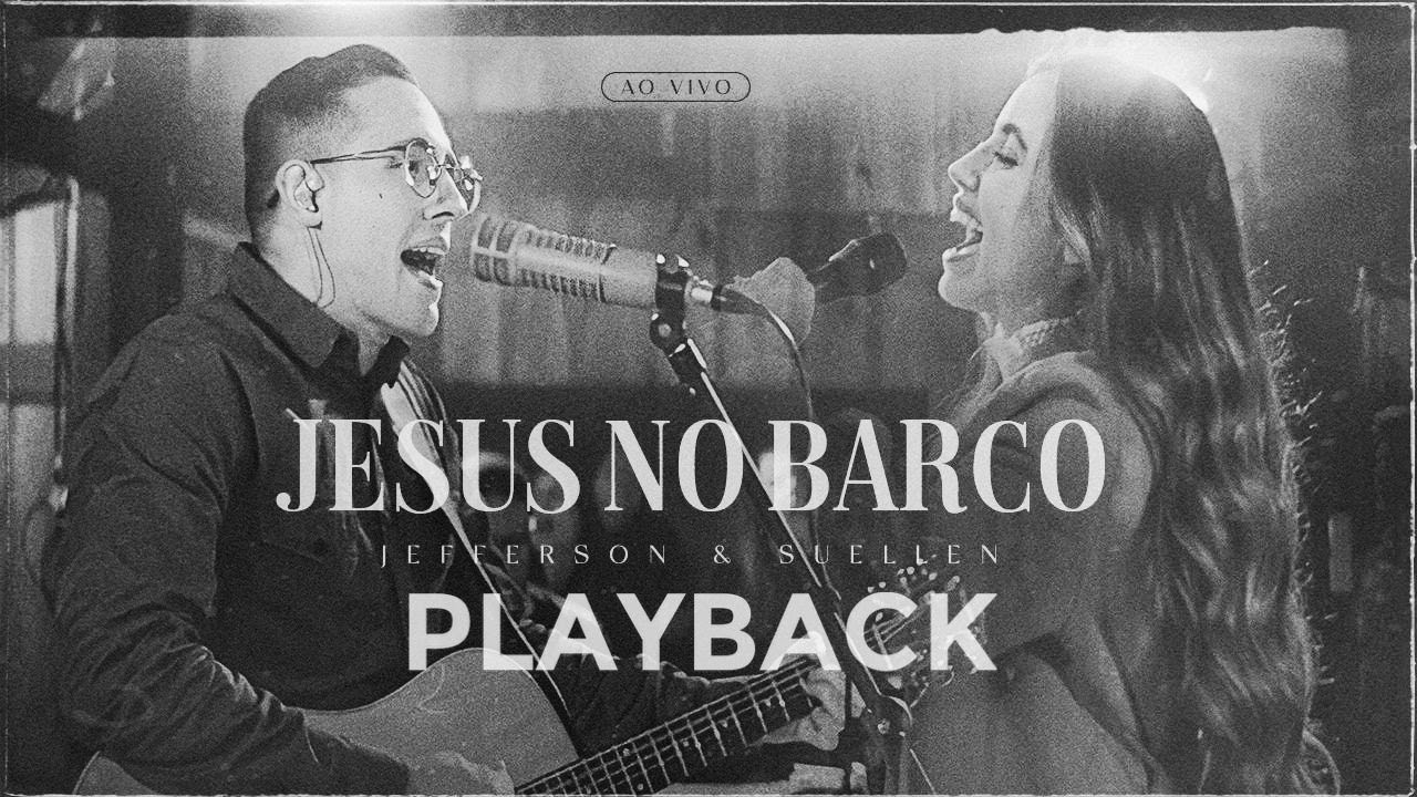 JESUS NO BARCO┃JEFFERSON & SUELLEN (PLAYBACK OFICIAL)