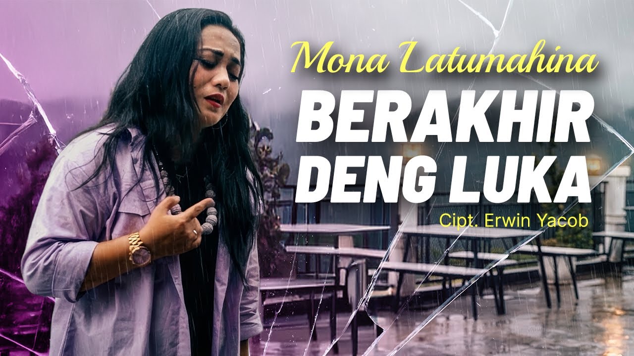 Mona Latumahina - BERAKHIR DENG LUKA (Official Music Video)