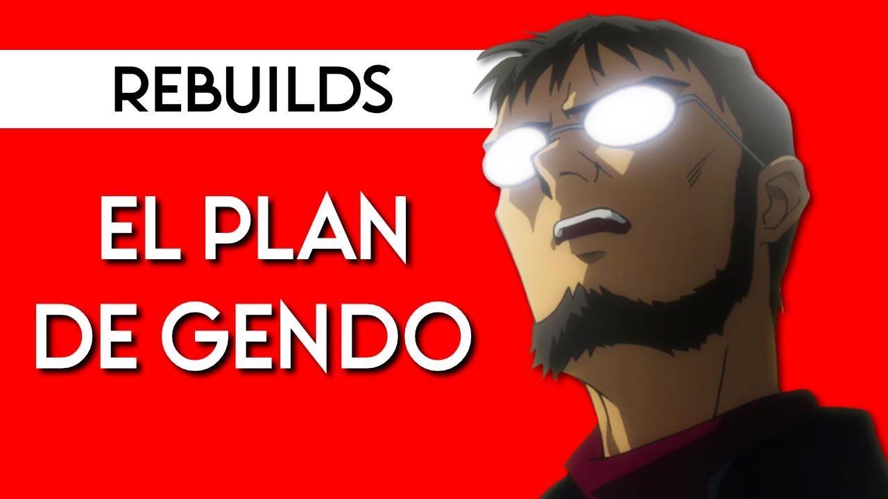 🧠 ¿CUÁL era el PLAN de GENDO IKARI en los REBUILDS? 🧠 El PLAN de GENDO EXPLICADO