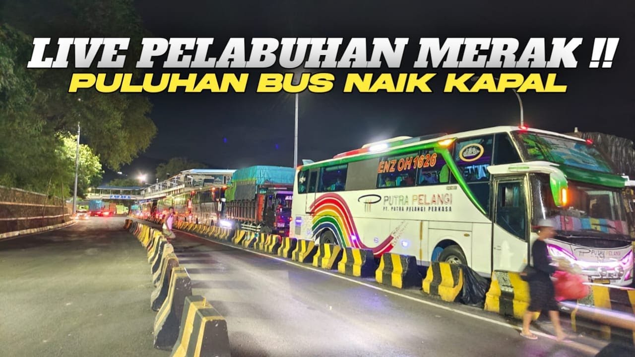 🔴LIVE PULUHAN BUS NAIK KAPAL MALAM INI DI PELABUHAN MERAK