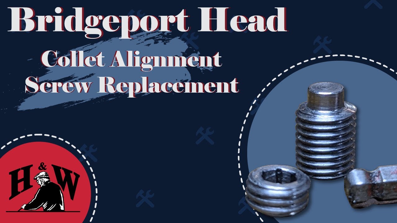 Replacing the Collet Alignment Screw on a Bridgeport