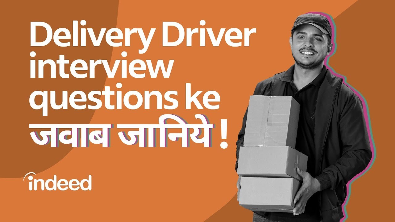 Delivery Driver Interview: Questions & Sample Answers 🔥 | Indeed India