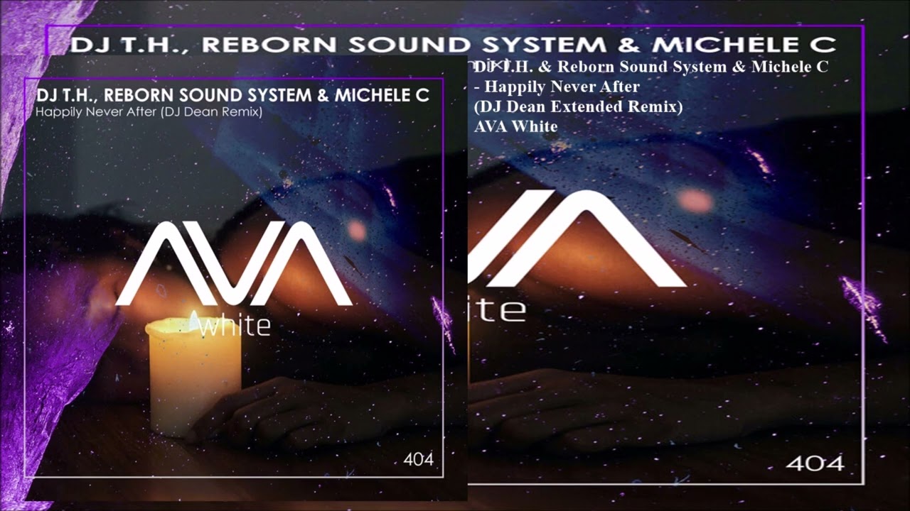 DJ T.H. & Reborn Sound System & Michele C - Happily Never After (DJ Dean Extended Remix)