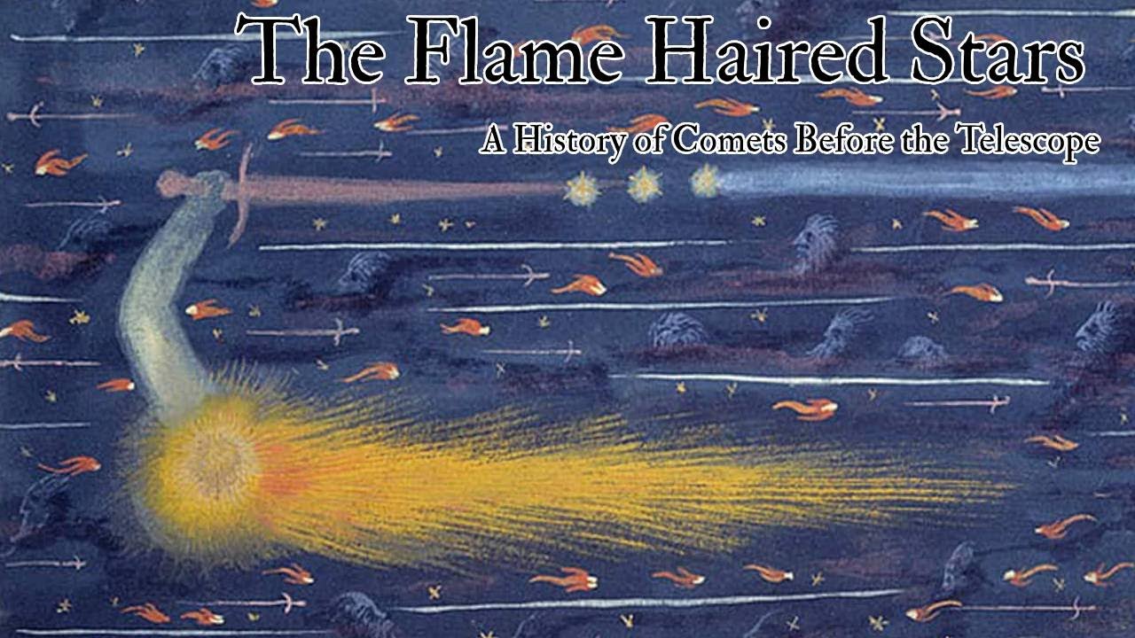The Flame Haired Stars: A History of Comets Before the Telescope