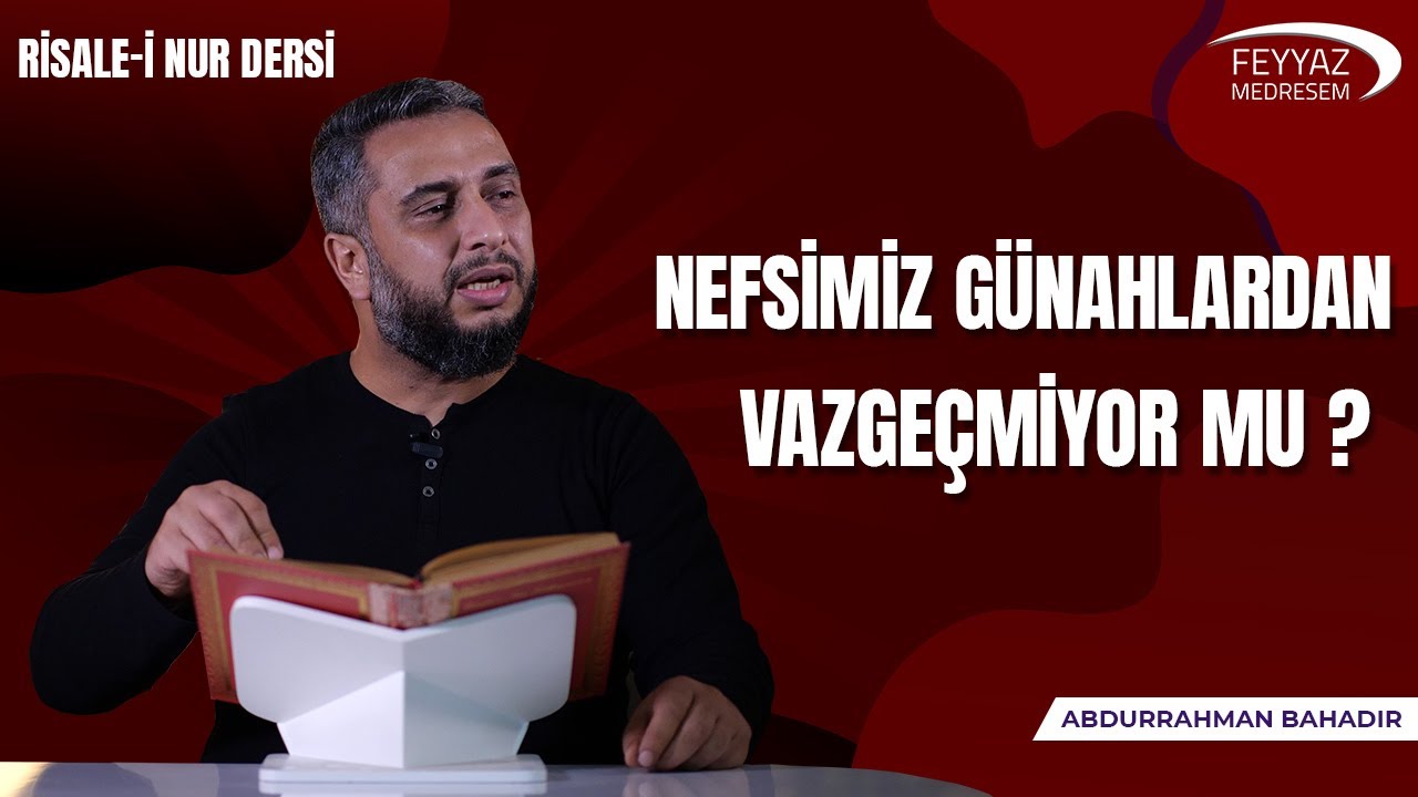 Nefsimiz günahlardan vazgeçmiyor mu ? | Feyyaz Medresem
