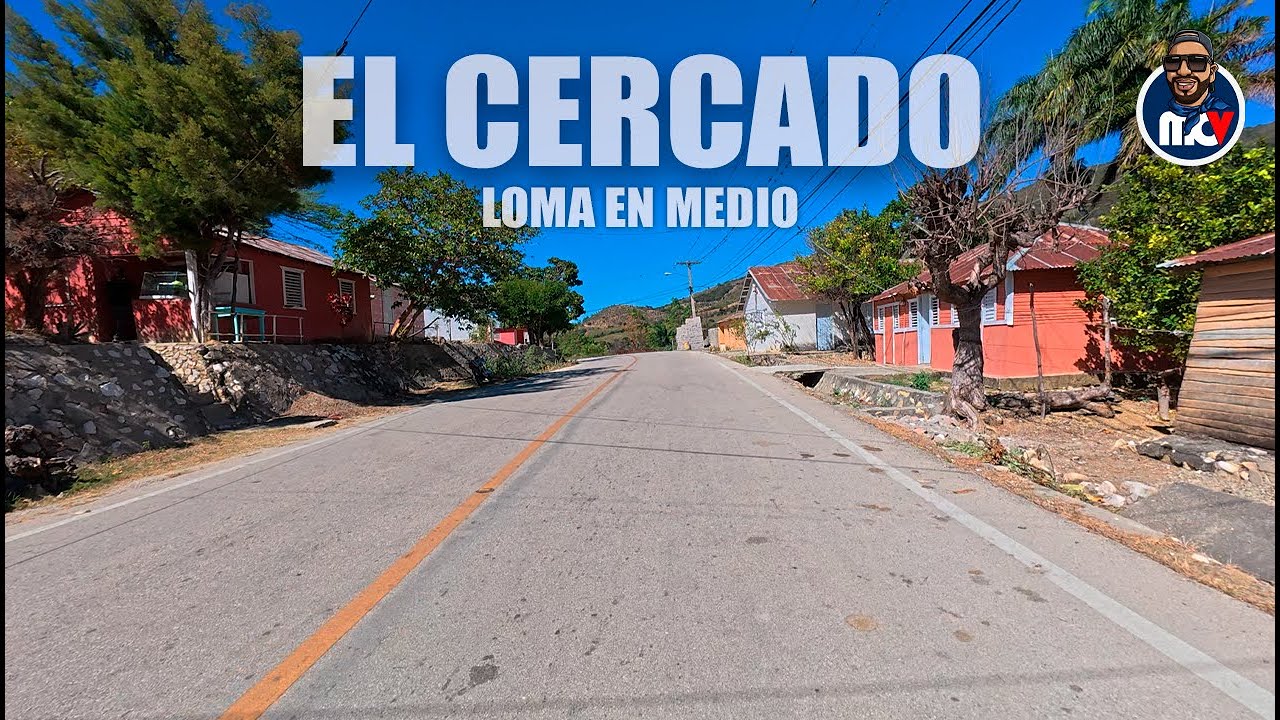 ☀️ EL CERCADO | LOMA EN MEDIO | SUR PROFUNDO | REP&Uacute;BLICA DOMINICANA
