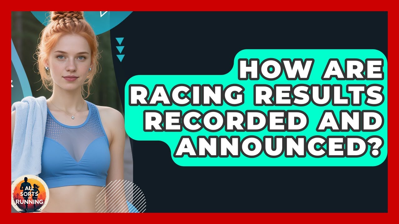 How Are Racing Results Recorded and Announced? - All Sorts Of Running