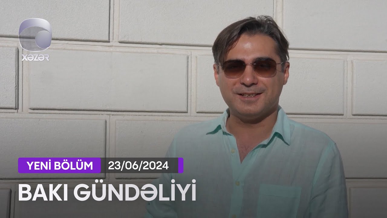 Bakı Gündəliyi - 23.06.2024