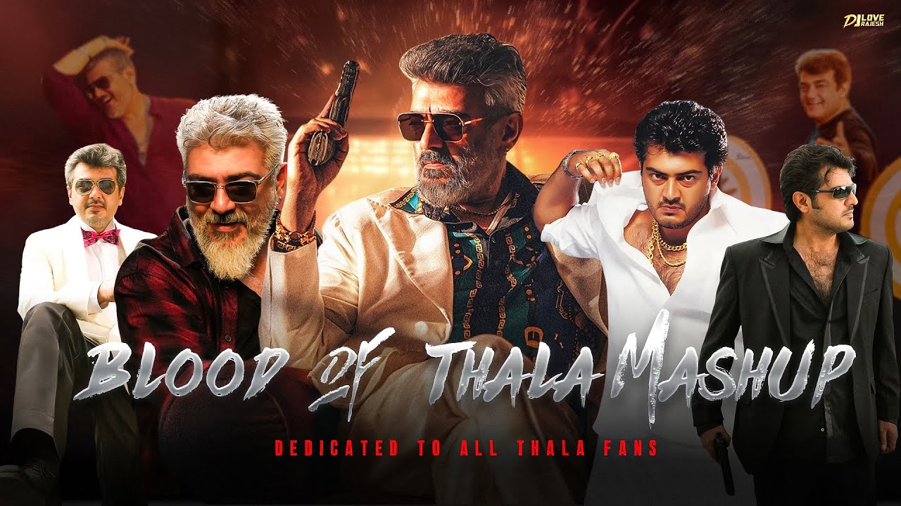 Blood Of Thala Mashup - Dj Love Rajesh