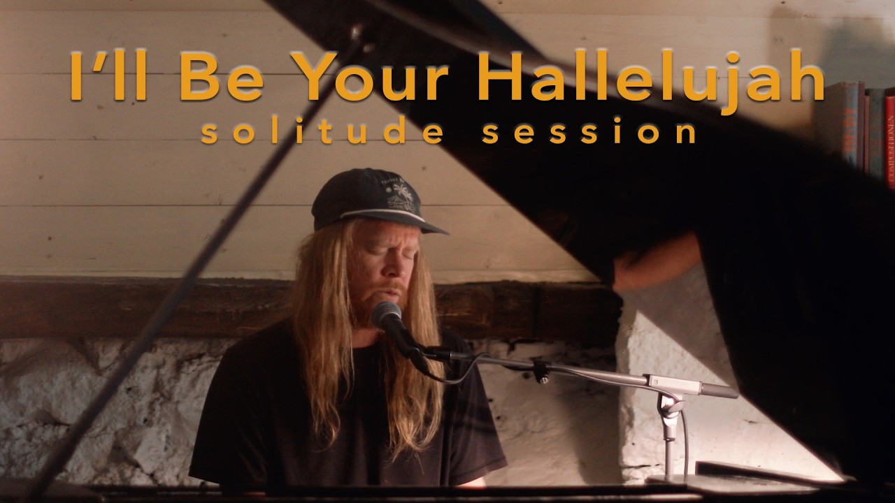 Stu Larsen - I'll Be Your Hallelujah (Solitude Session)