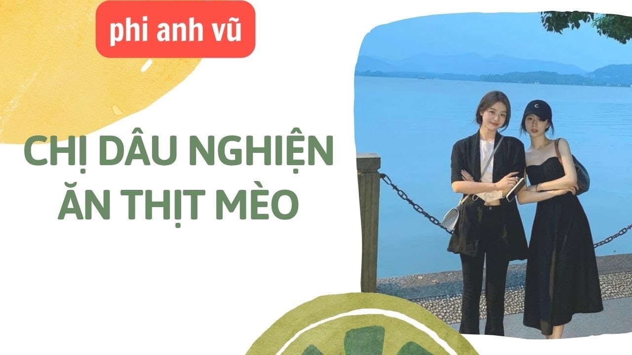 [Truyện Audio] Chị Dâu Nghiện Ăn Thịt Mèo | Phi Anh Vũ