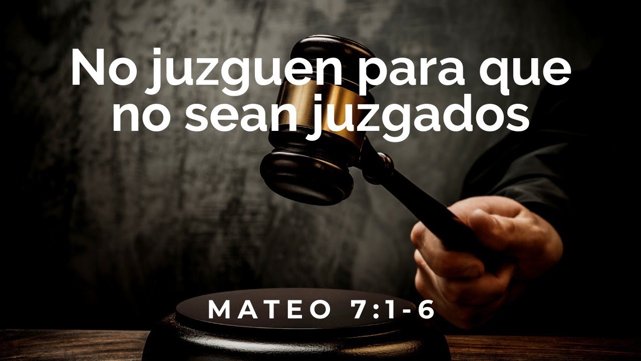 No juzguen para que no sean juzgados (Mateo 7:1-6) - Eduardo Barrientos