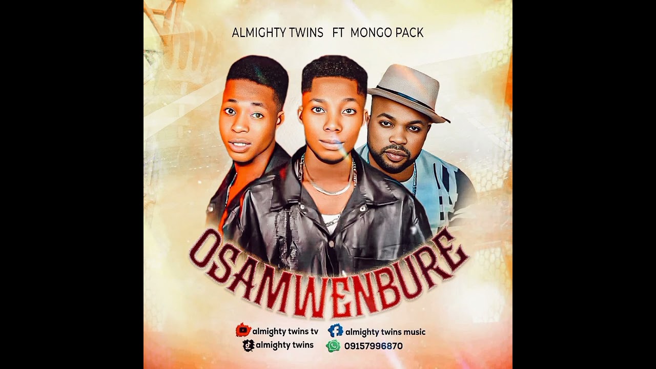 ALMIGHTY TWINS LATEST SINGLE TITLE OSAMWENBURE FT MONGO PACK JUST DROP NOW 
