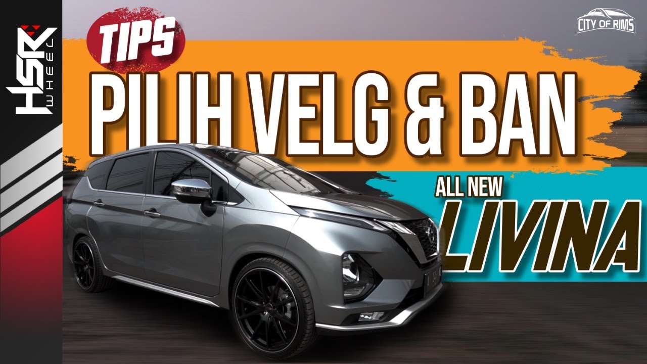 Tips Modifikasi Velg Dan Ban Nissan All New Livina | City Of Rims ( COR ) - EP 6