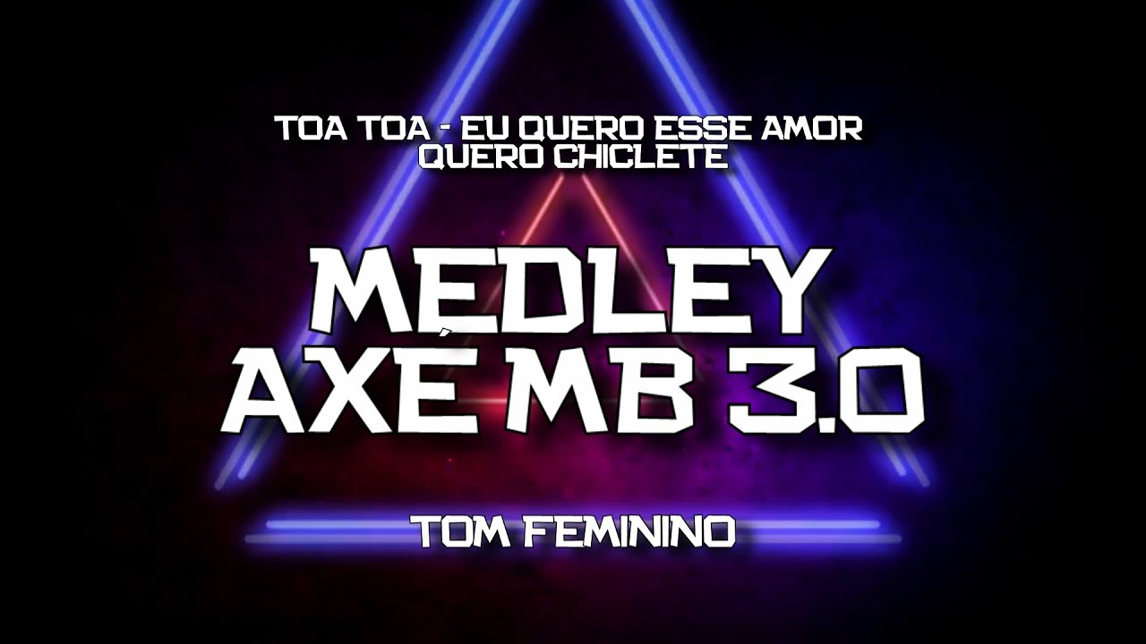 PLAYBACK - MEDLEY AXÉ MB 3.0 - TOM FEMININO - TÔA TÔA/ EU QUERO ESSE AMOR/ QUERO CHICLETE(KARAOKÊ)