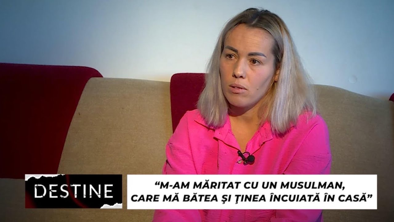 DESTINE: “M-am măritat cu un musulman, care mă bătea și ținea încuiată în casă”