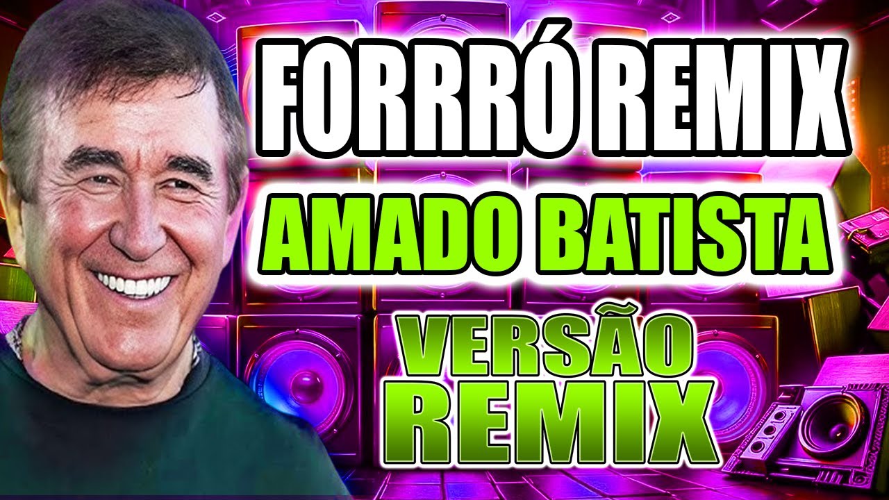 REMIX- SELEÇÃO FORROZÃO 2025 / 2026 AMADO BATISTA