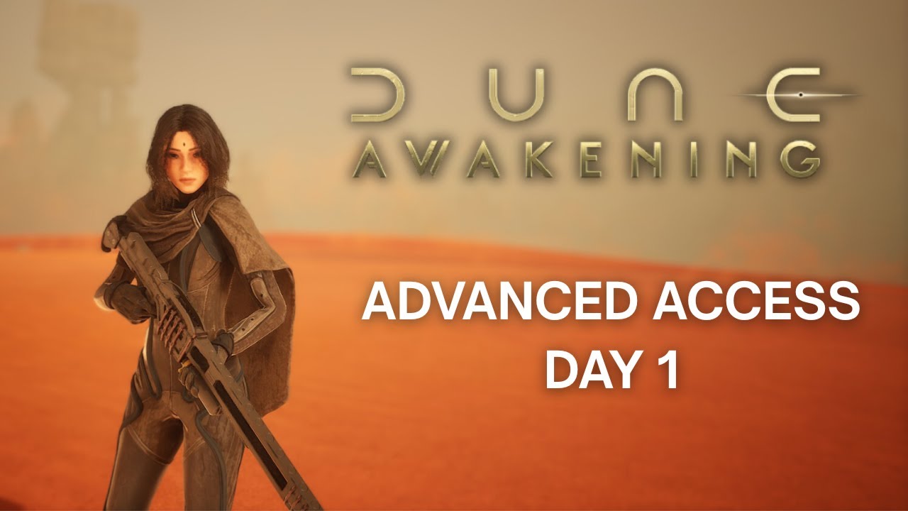 DUNE: AWAKENING ADVANCED ACCESS - DAY 1