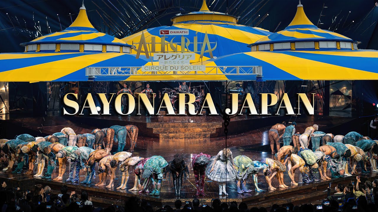 ALEGRIA CIRQUE DU SOLEIL 🎪 | GOOD BYE JAPAN