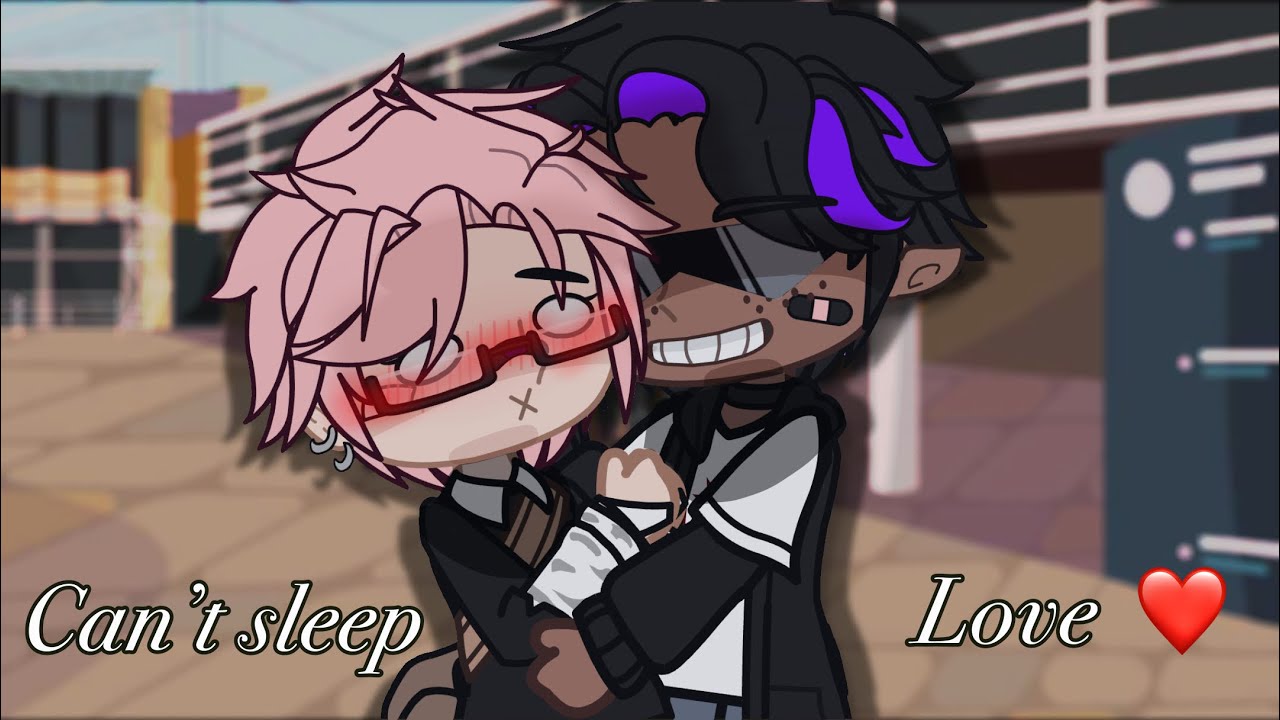 Can’t sleep love ❤️ // BL gcmv//  read desc. // my ocs
