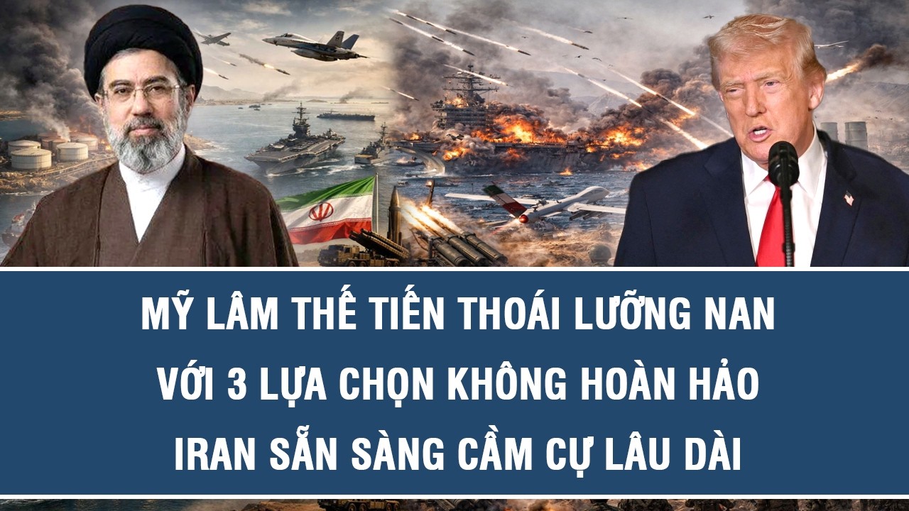 Mỹ lâm thế tiến thoái lưỡng nan với 3 lựa chọn không hoàn hảo, Iran sẵn sàng cầm cự lâu dài