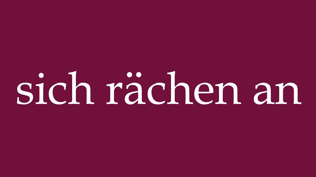 How to Pronounce ''sich r&auml;chen an'' (take revenge on) Correctly in German