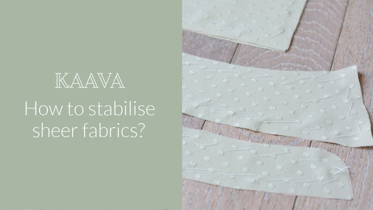 KAAVA: How to stabilise sheer fabrics?/ Comment stabiliser les mati&egrave;res fluides?