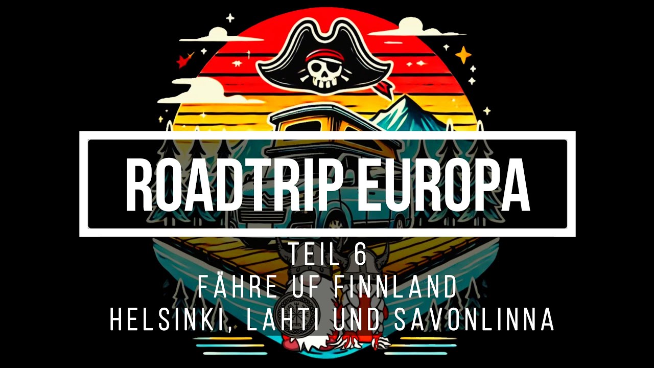 Europa Roadtrip Teil 6 - FIN Teil 1