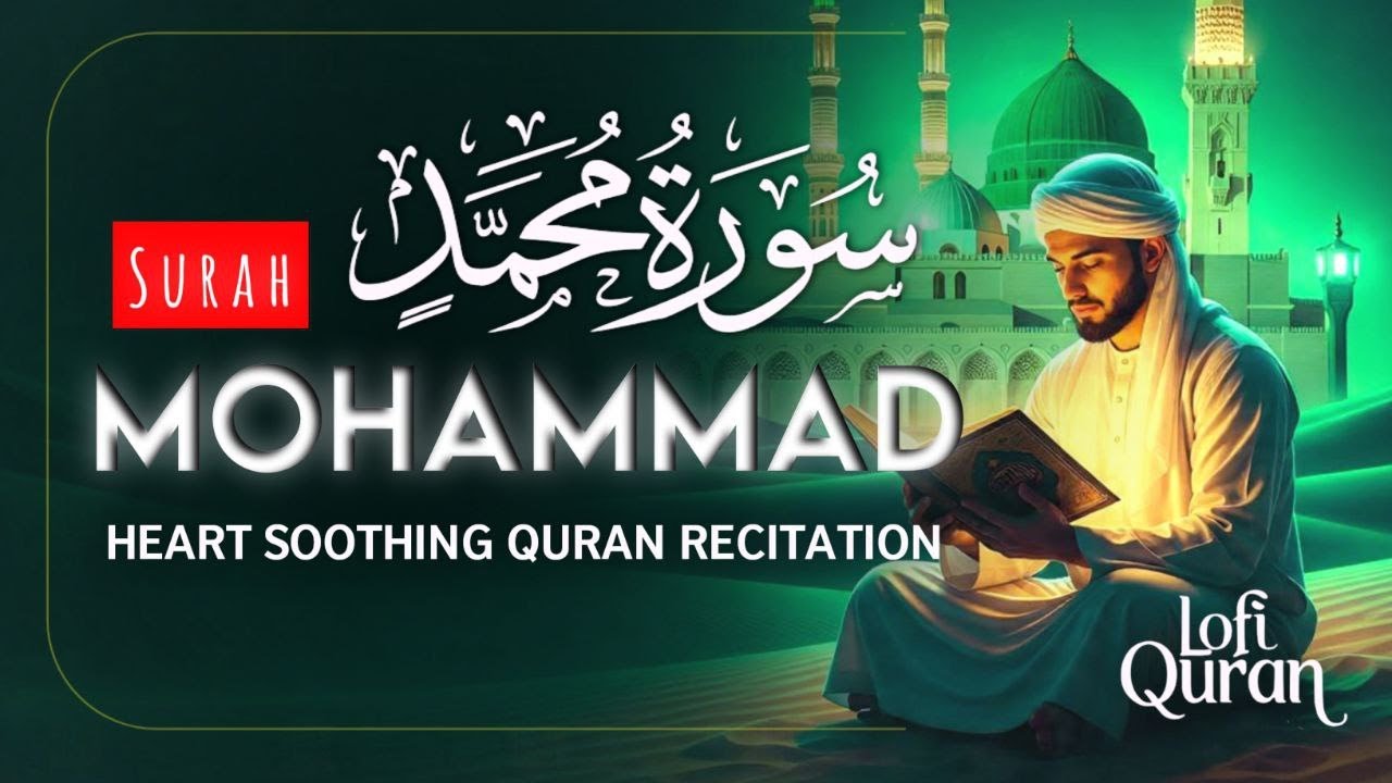 Surah Muhammad (سورة محمد) - Calm your heart with beautiful recitation | Lofi Quran