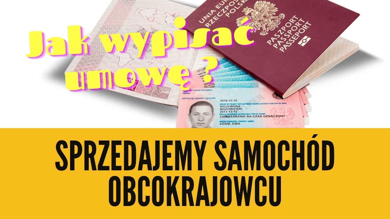 Sprzedajemy samoch&oacute;d obcokrajowcom ! Jakie formalności ? Na co uważać ?