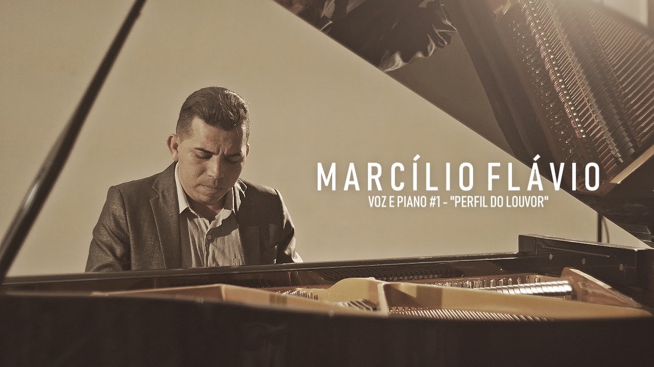 Marcílio Flávio - Perfil Do Louvor - Voz e Piano #1