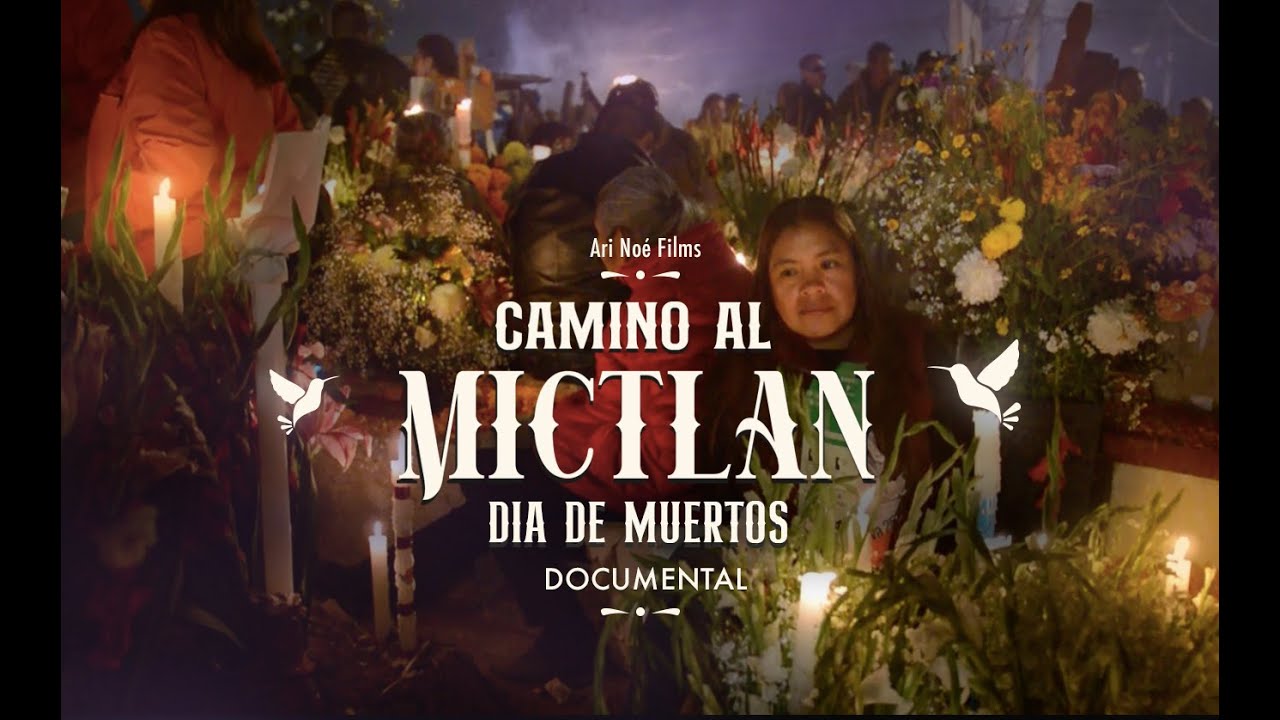 CAMINO AL MICTLÁN - Día de Muertos - Documental