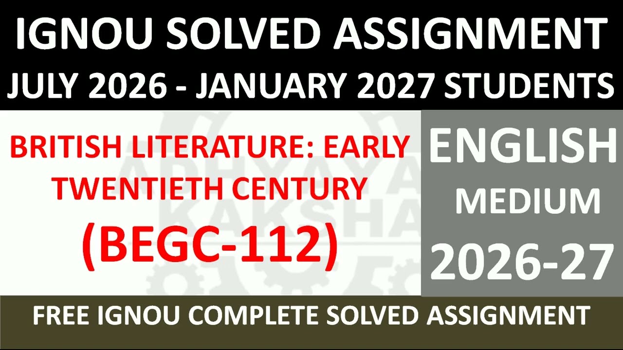 BEGC 112 || BRITISH LITERATURE: EARLY TWENTIETH CENTURY || IGNOU SOLVED ASSIGNMENT 2026-2027 ||